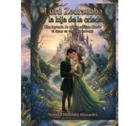 Lord Zedrauzba y la hija de la criada: Una leyenda de magia antigua, donde el amor es el verdadero Rey