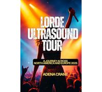 Lorde: Ultrasound Tour: A Journey Across North America and Europe 2025