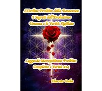 L'Ordine Proibito della Rosacroce: I Segreti dell'Evoluzione Umana e le Verità Sigillate (Leggende Metropolitane Proibite: Complotto e Verità #)