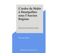 Lordre De Malte À Montpellier Sous Lancien Régime (ebook)