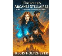 L'Ordre des Arcanes Stellaires: Tome 2 - La Guerre des Neuf Académies (L’Ordre des Arcanes Stellaires - La Trilogie)