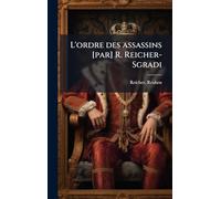 L'ordre des assassins [par] R. Reicher-Sgradi