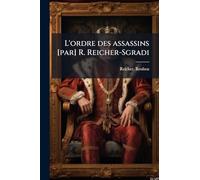 L'ordre des assassins [par] R. Reicher-Sgradi