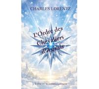 L'Ordre des Chevaliers d'Astrals: Tome 1 : le commencement