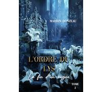 L'ordre du Lys: Tome 2 - La fin d'un règne