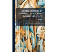 L'ordre naturel et essentiel des sociÃ(c)tÃ(c)s politiques. ... of 2
