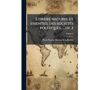 L'ordre naturel et essentiel des sociÃ(c)tÃ(c)s politiques. ... of 2