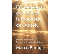 L'Ordre Sacré du Trône et la Prophétie de l'Absolu: Joachim de Flore et l'Art Éternel de Conchita De Palma