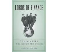 Lords of Finance: The Bankers Who Broke the World