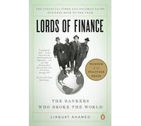 Lords of Finance – The Bankers Who Broke the World – Ganador del Premio Pulitzer