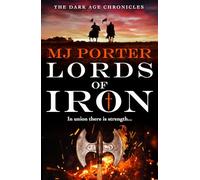 Lords of Iron: A BRAND NEW thrilling historical adventure from MJ Porter (The Dark Age Chronicles, 3)