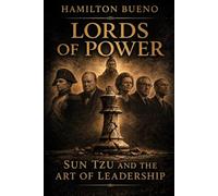 LORDS OF POWER: BOOK ONE - SUN TZU AND THE ART OF LEADERSHIP
