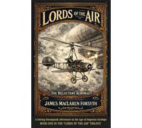 Lords of the Air: The Reluctant Aeronaut: A Steampunk Airship Short Read Adventure in an Alternate Victorian Empire