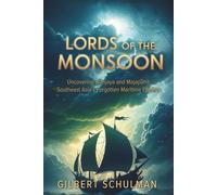 LORDS OF THE MONSOON: Uncovering Srivijaya and Majapahit-Southeast Asia's Forgotten Maritime Empires