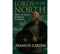 Lords of the North: Power and Society in Medieval Scandinavia