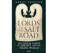 Lords of the Salt Road: The Norse Earls of Orkney and the Viking World