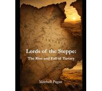 LORDS OF THE STEPPE: The Rise and Fall of Tartary