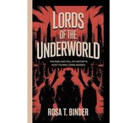 LORDS OF THE UNDERWORLD: The Rise and Fall of History's Most Feared Crime Bosses