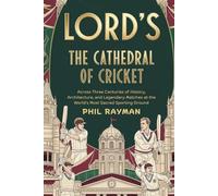 Lord's: The Cathedral of Cricket: Across Three Centuries of History, Architecture, and Legendary Matches at the World’s Most Sacred Sporting Ground