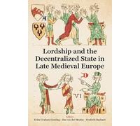 Lordship and the Decentralized State in Late Medieval Europe: 268 (Proceedings of the British Academy)