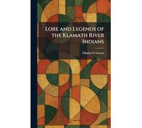 Lore and Legends of the Klamath River Indians