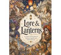 Lore & Lanterns: An Adult Coloring Book of Mythical Legends and Global Festivals, 34 pages, 8.5x11in