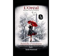 L'Oréal The Formula of Greatness: Secrets Behind the Success of the Most Influential Cosmetics Empire (Wealth and success)