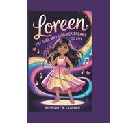 LOREEN:THE GIRL WHO SANG HER DREAMS TO LIFE: An Inspiring Biography About Music,Culture, and Believing in Yourself