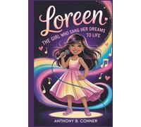 LOREEN:THE GIRL WHO SANG HER DREAMS TO LIFE: An Inspiring Biography About Music,Culture, and Believing in Yourself