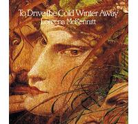 Loreena McKennitt - To Drive The Cold Winter Away (Edition Remasterisée)