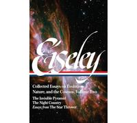 Loren Eiseley: Collected Essays on Evolution, Nature, and the Cosmos Vol. 2 (Loa #286): The Invisible Pyramid, the Night Country, Essays from the Star (Library of America) [Idioma Inglés]