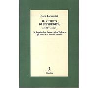 Lorenzini Sara - Rifiuto Di Un'ereditã€ Difficile. La
