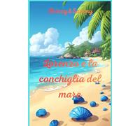 Lorenzo e La Conchiglia Del Mare: Piccole Fiabe per Bambini