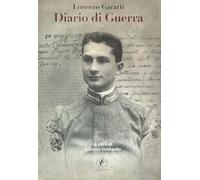 Lorenzo Garatti. Diario di guerra (Tracce del Novecento)