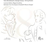 Lorenzo Gatto / Miguel Da Silva / Soloists of the Queen Elisabeth Music Chapel - Octuors À Cordes