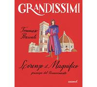 Lorenzo il magnifico, principe del Rinascimento. Ediz. a colori (Grandissimi)