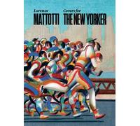 Lorenzo Mattotti. Covers for the New Yorker. Ediz. italiana, inglese e francese (Illustrati)