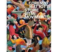Lorenzo Mattotti. Storie ritmi movimenti. Ediz. a colori (Cataloghi arte contemporanea)