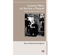 Lorenzo Milani tra Socrate e Pasquali. Estetica dell'esistenza, Vangelo e scuola (Uomini e pensiero)