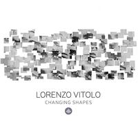 Lorenzo Vitolo piano - Lorenzo Vitolo : Changing Shapes.
