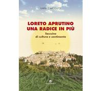 Loreto Aprutino una radice in più. Taccuino di cultura e sentimento