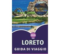LORETO GUIDA DI VIAGGIO 2026: Esplorare la Baja California Sur, spiagge, attrazioni, sentieri naturalistici, punti salienti del parco marino, mappe, ... e consigli pratici per ogni viaggiatore.