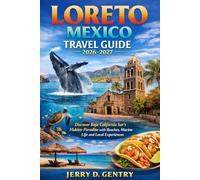 Loreto Mexico Travel Guide 2026-2027: Discover Baja California Sur’s Hidden Paradise with Beaches, Marine Life and Local Experiences