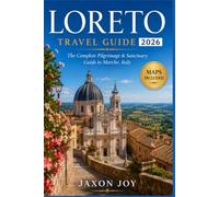 LORETO TRAVEL GUIDE 2026: The Complete Pilgrimage & Sanctuary Guide to Marche, Italy