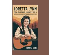 Loretta Lynn: Coal Dust and Country Gold: The Unfiltered Rise of the Queen Who Rewrote Nashville’s Rules