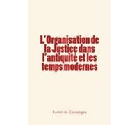 Lorganisation De La Justice Dans Lantiquité Et Les Temps Modernes (ebo