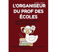 L'Organiseur du Prof des Écoles 2026-2027: Agenda enseignant daté • Cahier journal • 108 h • Suivi des élèves • Réunions • Notes (Odile à l'école)
