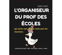 L'Organiseur du Prof des Écoles 2026-2027: Agenda enseignant daté • Cahier journal • 108 h • Suivi des élèves • Réunions • Notes (Odile à l'école)