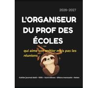 L'Organiseur du Prof des Écoles 2026-2027: Agenda enseignant daté • Cahier journal • 108 h • Suivi des élèves • Réunions • Notes (Odile à l'école)