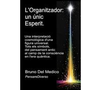 L'Organitzador: un únic Esperit.: Una interpretació cosmològica d'una figura universal. Tots els símbols, del pensament antic al camp de la ... Consciència quàntica en un cosmos unitari.)